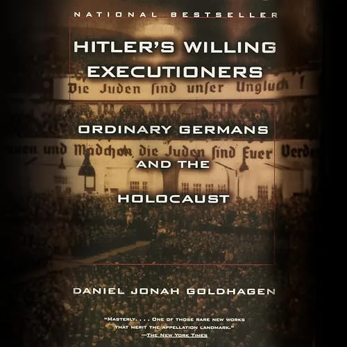 Hitler’s Willing Executioners By Daniel Jonah Goldhagen
